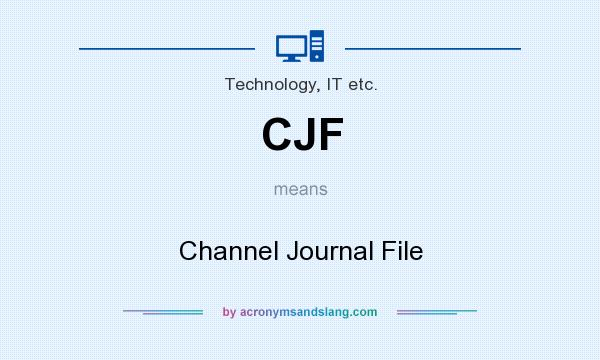 What does CJF mean? It stands for Channel Journal File