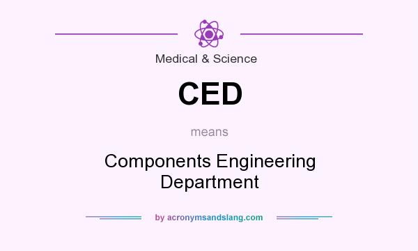 What does CED mean? It stands for Components Engineering Department