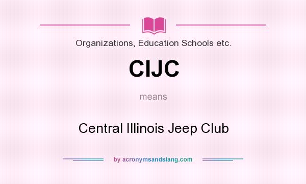 What does CIJC mean? It stands for Central Illinois Jeep Club