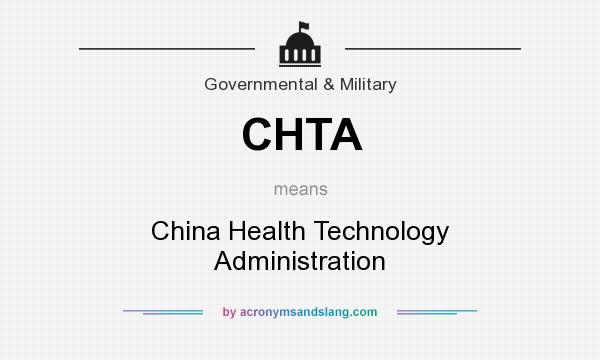 What does CHTA mean? It stands for China Health Technology Administration