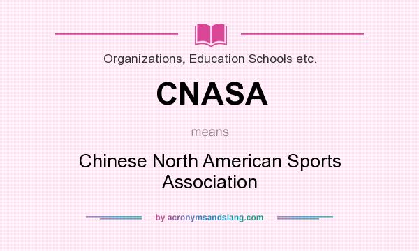 What does CNASA mean? It stands for Chinese North American Sports Association
