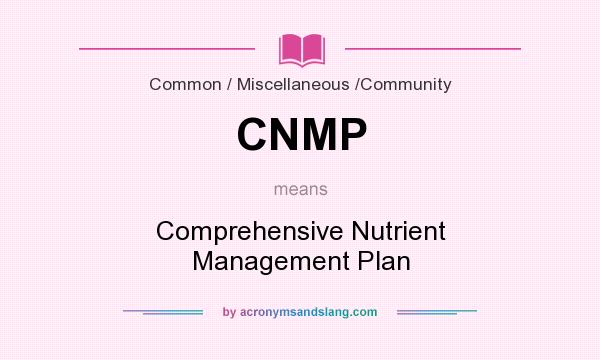 What does CNMP mean? It stands for Comprehensive Nutrient Management Plan
