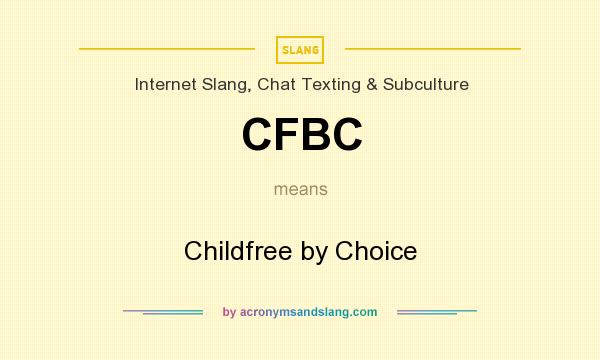 What does CFBC mean? It stands for Childfree by Choice