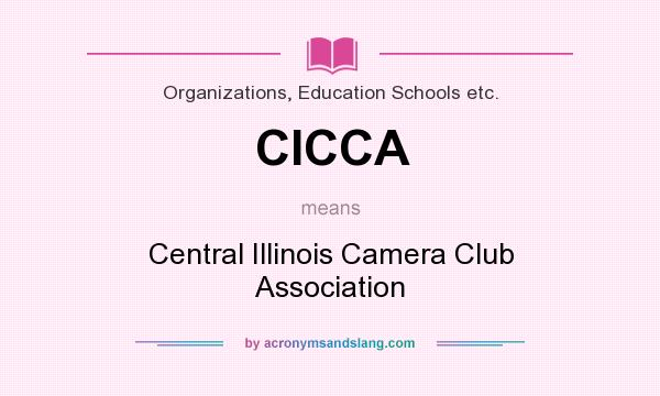 What does CICCA mean? It stands for Central Illinois Camera Club Association