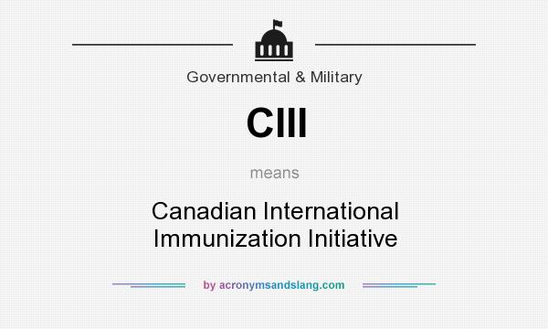 What does CIII mean? It stands for Canadian International Immunization Initiative