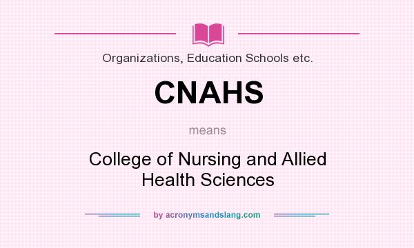 What does CNAHS mean? It stands for College of Nursing and Allied Health Sciences