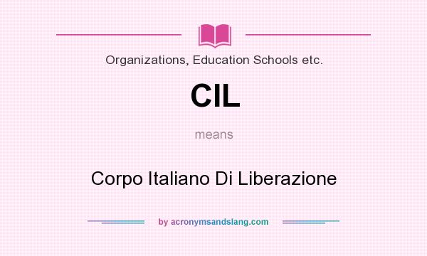 What does CIL mean? It stands for Corpo Italiano Di Liberazione