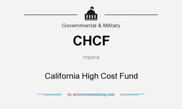 What does CHCF mean? It stands for California High Cost Fund
