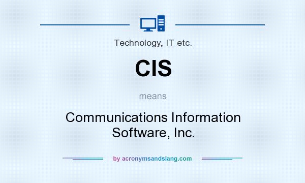 What does CIS mean? It stands for Communications Information Software, Inc.