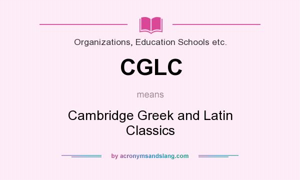 What does CGLC mean? It stands for Cambridge Greek and Latin Classics