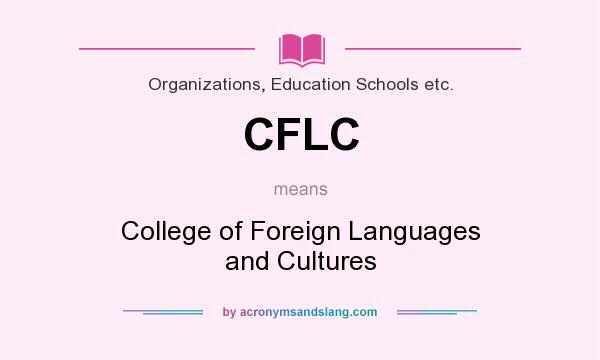 What does CFLC mean? It stands for College of Foreign Languages and Cultures