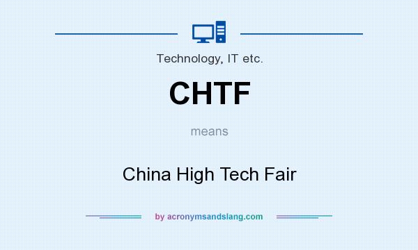 What does CHTF mean? It stands for China High Tech Fair