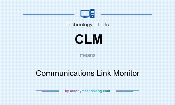What does CLM mean? It stands for Communications Link Monitor