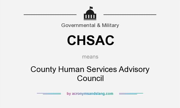 What does CHSAC mean? It stands for County Human Services Advisory Council