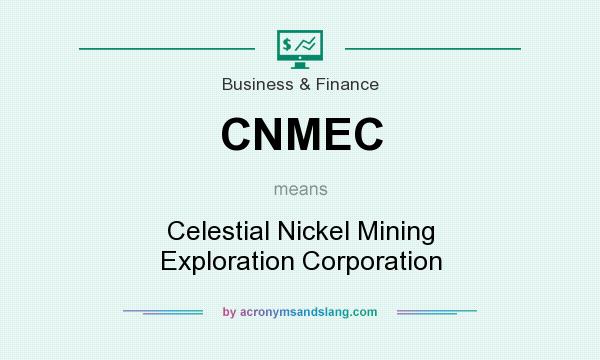 What does CNMEC mean? It stands for Celestial Nickel Mining Exploration Corporation