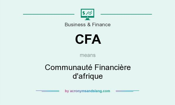 What does CFA mean? It stands for Communauté Financière d`afrique
