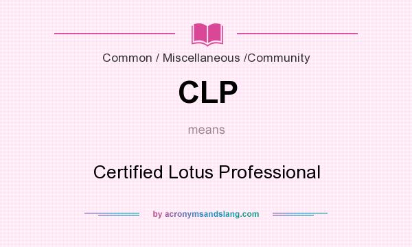 What does CLP mean? It stands for Certified Lotus Professional