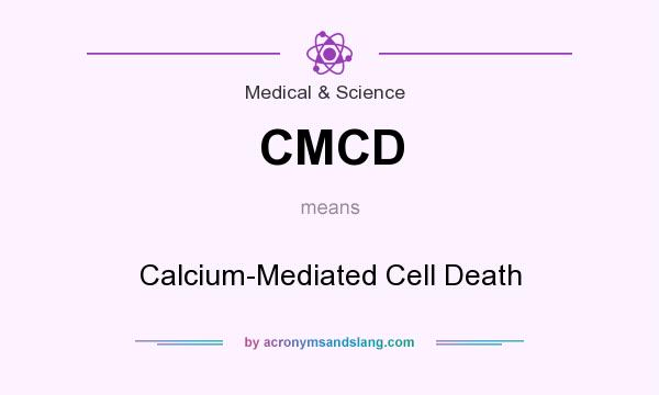 What does CMCD mean? It stands for Calcium-Mediated Cell Death