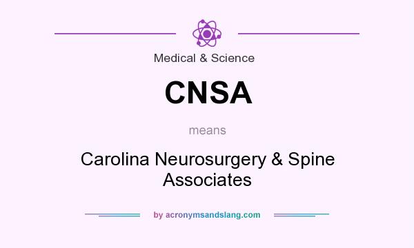 What does CNSA mean? It stands for Carolina Neurosurgery & Spine Associates