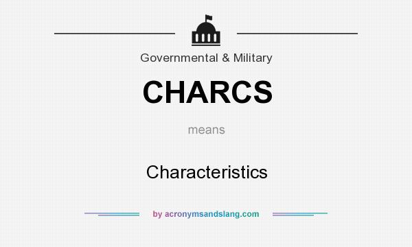 What does CHARCS mean? It stands for Characteristics