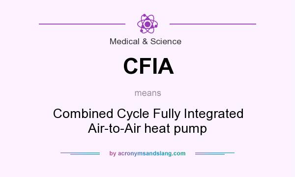 What does CFIA mean? It stands for Combined Cycle Fully Integrated Air-to-Air heat pump
