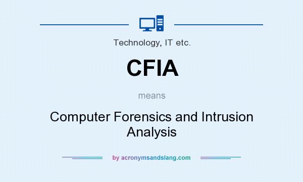 What does CFIA mean? It stands for Computer Forensics and Intrusion Analysis
