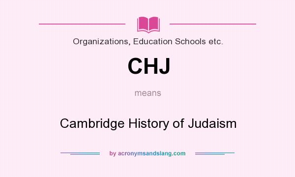 What does CHJ mean? It stands for Cambridge History of Judaism