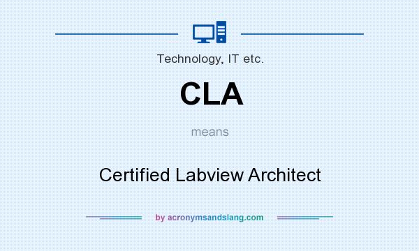 What does CLA mean? It stands for Certified Labview Architect