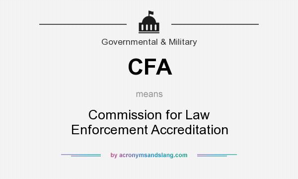 What does CFA mean? It stands for Commission for Law Enforcement Accreditation