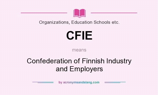 What does CFIE mean? It stands for Confederation of Finnish Industry and Employers