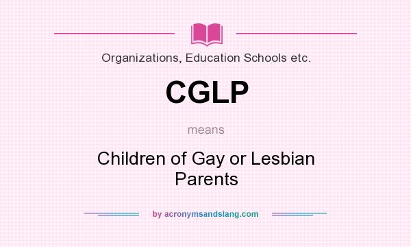 What does CGLP mean? It stands for Children of Gay or Lesbian Parents