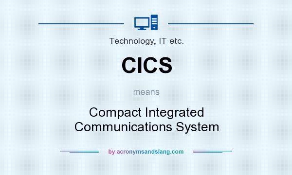 What does CICS mean? It stands for Compact Integrated Communications System