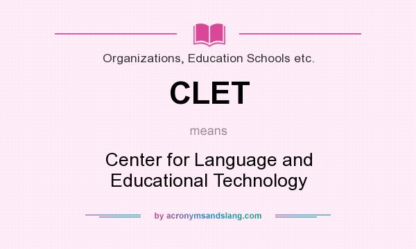 What does CLET mean? It stands for Center for Language and Educational Technology