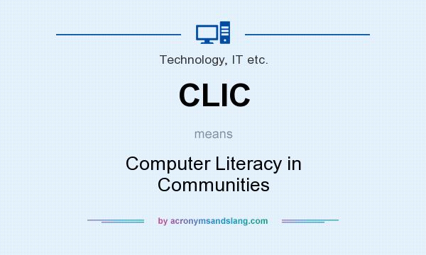 What does CLIC mean? It stands for Computer Literacy in Communities