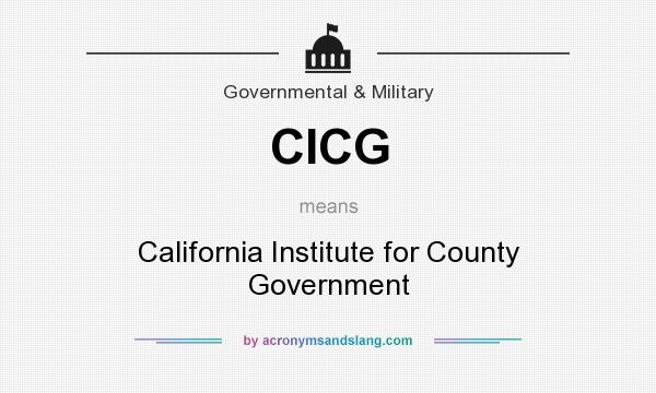 What does CICG mean? It stands for California Institute for County Government
