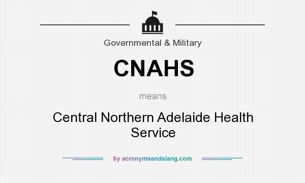 What does CNAHS mean? It stands for Central Northern Adelaide Health Service