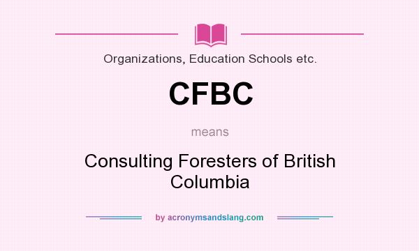What does CFBC mean? It stands for Consulting Foresters of British Columbia