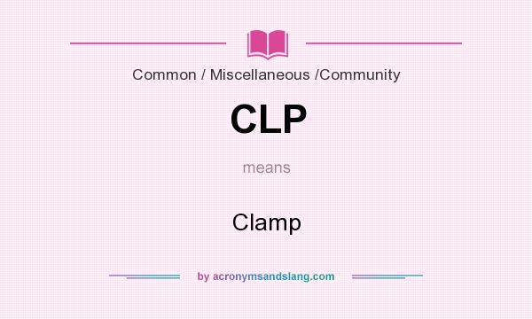 What does CLP mean? It stands for Clamp