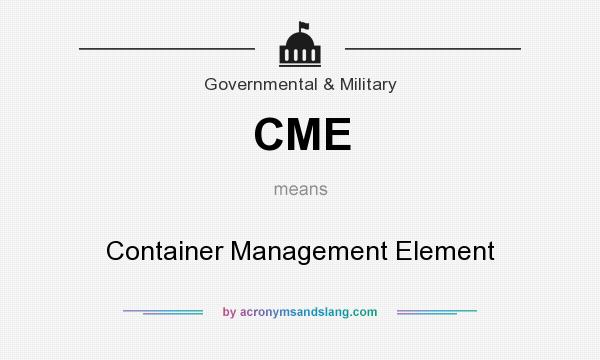 What does CME mean? It stands for Container Management Element