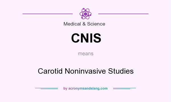 What does CNIS mean? It stands for Carotid Noninvasive Studies
