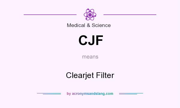 What does CJF mean? It stands for Clearjet Filter