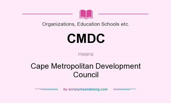 What does CMDC mean? It stands for Cape Metropolitan Development Council