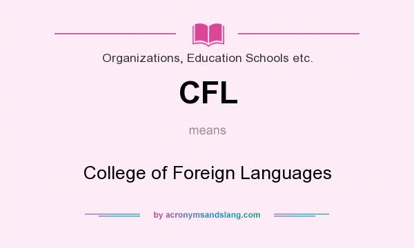 What does CFL mean? It stands for College of Foreign Languages