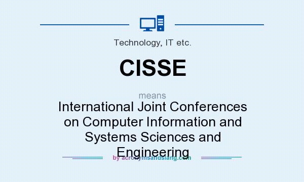 What does CISSE mean? It stands for International Joint Conferences on Computer Information and Systems Sciences and Engineering