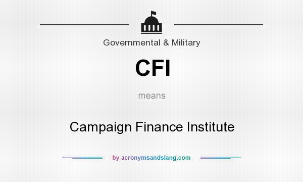 What does CFI mean? It stands for Campaign Finance Institute