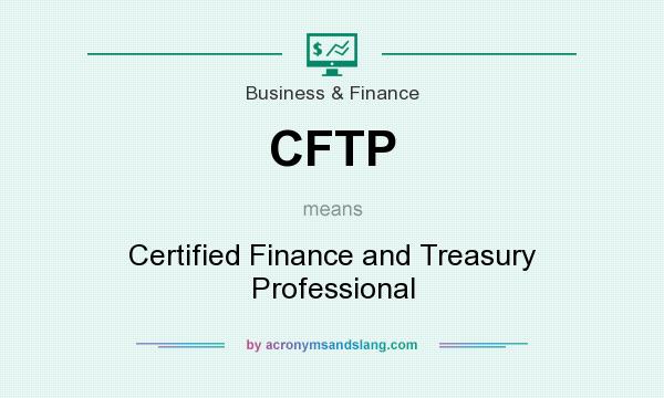 What does CFTP mean? It stands for Certified Finance and Treasury Professional