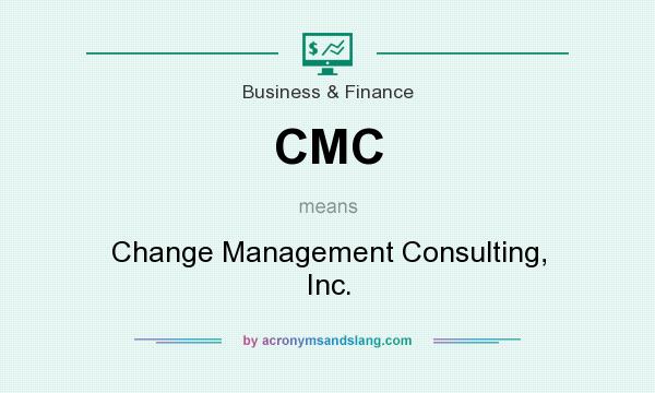 What does CMC mean? It stands for Change Management Consulting, Inc.