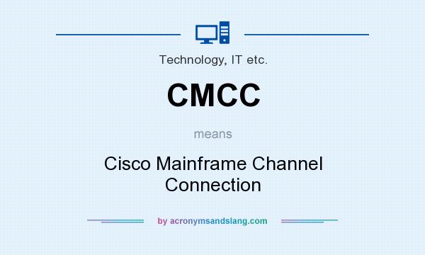 What does CMCC mean? It stands for Cisco Mainframe Channel Connection