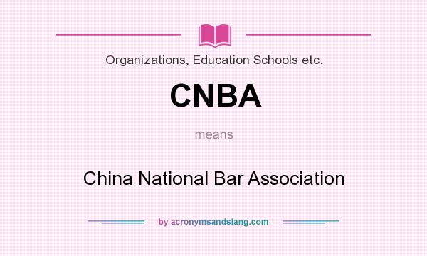 What does CNBA mean? It stands for China National Bar Association
