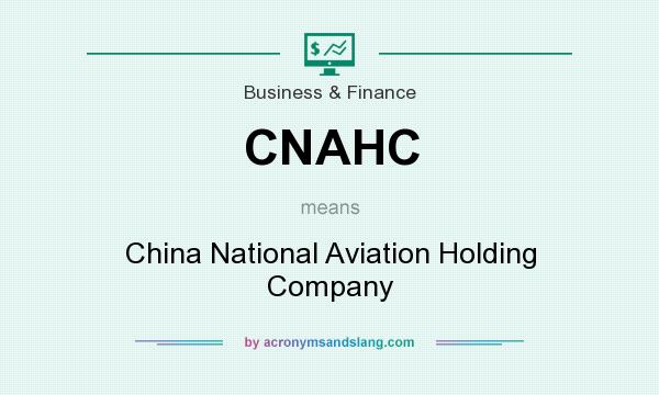 What does CNAHC mean? It stands for China National Aviation Holding Company